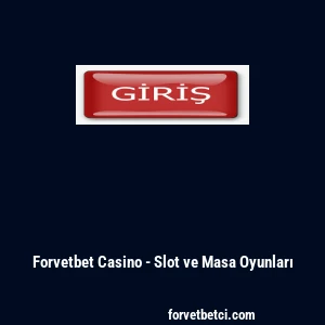 Forvetbet Casino - Slot ve Masa Oyunları