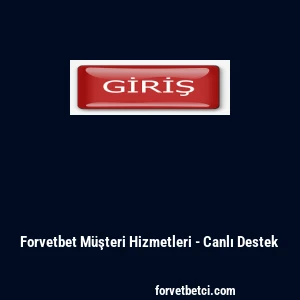 Forvetbet M&uuml;şteri Hizmetleri - Canlı Destek